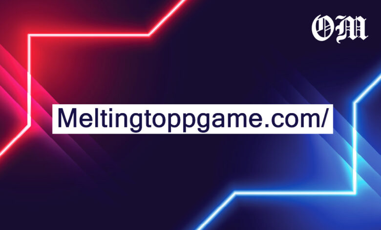 All About Meltingtoppgame.com/: Everything to Know